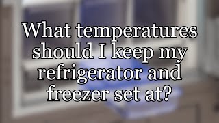 What temperatures should I keep my refrigerator and freezer set at [upl. by Anelah]