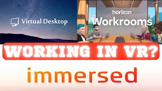 EXCELLENT or RUBBISH  Working in VR with Virtual Desktop Horizon Workrooms or Immersed [upl. by Niwrehs338]