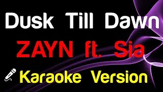 🎤 ZAYN  Dusk Till Dawn KaraokeInstrumental ft Sia [upl. by Itsrik]