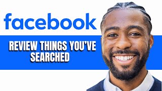 HOW TO REVIEW THINGS YOU’VE SEARCHED ON FACEBOOK [upl. by Howland]