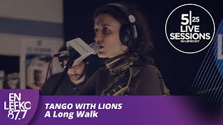 525 Live Sessions  Tango With Lions  A Long Walk  En Lefko 8779 [upl. by Nired]