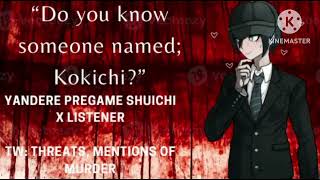 quotDo you know someone named Kokichiquot Yandere Pregame Shuichi x Listener [upl. by Middendorf]