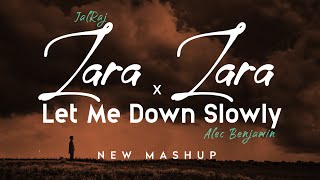 Zara Zara x Let Me Down Slowly  JalRaj  Alec Benjamin  New Mashup 2022 [upl. by Akimet643]