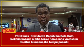 PDHJ husu PR bele halo Rekonsiliasaun maibé tenke haree mós violasaun direitus humanus [upl. by Hoy]