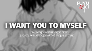 Jealous Boyfriend Wants Your Attention Argument Making Up Flirty Possessive [upl. by Nyliuqcaj]