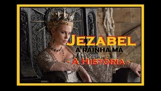 JEZABEL  A História da Rainha Má [upl. by Skyler]