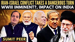 IranIsrael Conflict takes a Dangerous Turn • WWIII imminent • Impact on India • Sumit Peer [upl. by Loar]