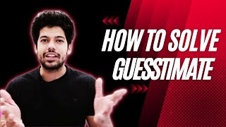 How to solve GUESSTIMATE in 3 easy steps  NonTech Interview  Consulting  Hrithik Mehlawat [upl. by Airal]