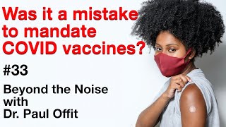 Beyond the Noise 33 Was it a mistake to mandate COVID vaccines [upl. by Eceeryt]