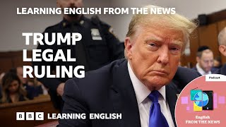 Trump legal ruling BBC Learning English from the News [upl. by Ennaed]