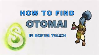 How to find OTOMAI  DOFUS TOUCH [upl. by Malia]