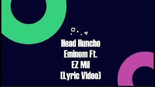 Head Honcho  Eminem Ft EZ Mil Lyrics Video [upl. by Sanjay303]