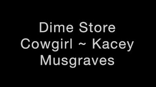 Dime Store Cowgirl  Kacey Musgraves Lyrics [upl. by Enala259]