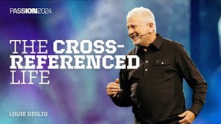 The Crossreferenced Life  Louie Giglio  Passion 2024 [upl. by Hamford162]