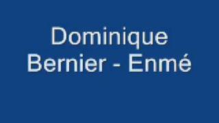 Dominique Bernier  Enmé [upl. by Ative132]