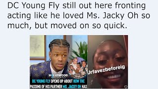 DC Young Fly still out here fronting acting like he loved Ms Jacky Oh so much but moved on so [upl. by Eniluj813]