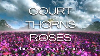 ACOTAR Seasonal Courts Music and Ambience  SpringSummerAutumnWinter Court [upl. by Ekal331]