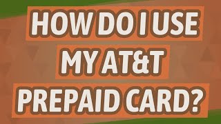 How do I use my ATampT prepaid card [upl. by Aikim]