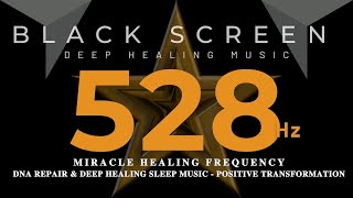 528 Hz  MIRACLE HEALING FREQUENCY  DNA Repair amp Deep Healing Sleep Music  Positive Transformation [upl. by Wrand]