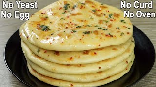 15 Minutes Butter Naan Without Yeast Curd Egg amp Oven  Easy Butter Naan Recipe  Soft Flatbread [upl. by Tegdirb]