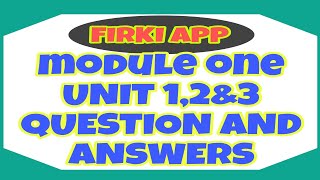 FIRKI  MODULE 1 UNIT 12amp3 QUESTION AND ANSWERSఫిర్కి [upl. by Acisset]