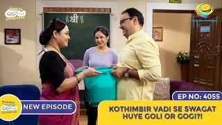 NEW Ep 4055  Kothimbir Vadi Se Swagat Huye Goli Or Gogi I Taarak Mehta Ka Ooltah Chashmah [upl. by Sulokcin76]