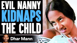 EVIL NANNY Kidnaps The CHILD What Happens Will Shock You  Dhar Mann [upl. by Durstin]