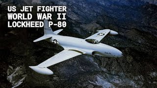 The Lockheed P80 Shooting Star A US Jet Fighter in WWII [upl. by Nayra814]