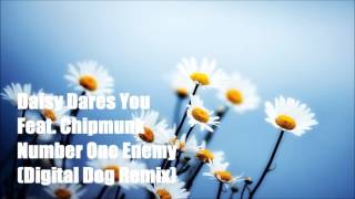 Daisy Dares You Feat Chipmunk  Number One Enemy Digital Dog Remix [upl. by Allimac]