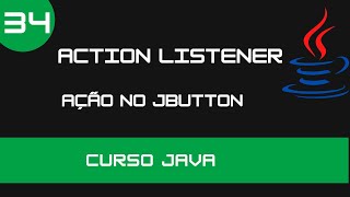 Curso de Java  ActionListener Ação no JButton  Aula 34  Programação Iniciante [upl. by Nemhauser192]