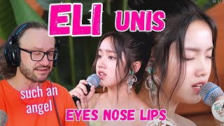 angelic ELI  UNIS 유니스 Eyes Nose Lips cover  Its Live  reaction [upl. by Kalinda]