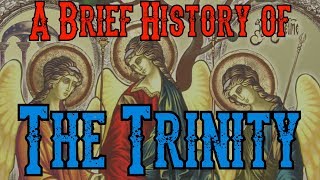 A Brief History Of The Trinity [upl. by Kele]