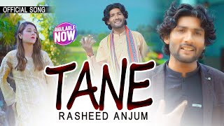 Tane  Rasheed Anjum   Official Video   New Saraiki Punjabi Song  Out Now [upl. by Nollid]