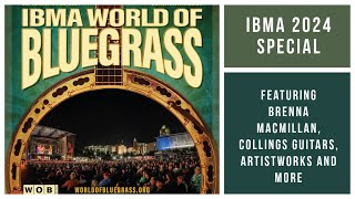 IBMA 2024 Special  featuring ArtistWorks Brenna MacMillan Collings Guitars and more [upl. by Lecrad]