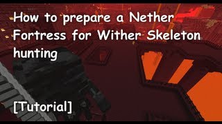 How to prepare a Nether Fortress for Wither Skeleton Farming Tutorial [upl. by Nolahc]