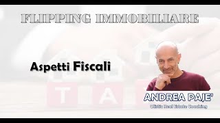 Flipping Immobiliare Aspetti Fiscali [upl. by Falito]