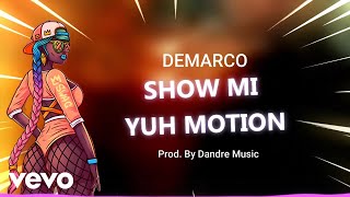 Demarco  Show Mi Yuh Motion Official Audio [upl. by Lebama]