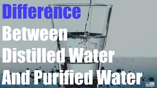 Good To Know What Is The Difference Between Distilled Water And Purified Water [upl. by Finkelstein]