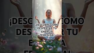 AFIRMACIONES PARA DESPERTAR TU ENERGÍA FEMENINA Y CONECTAR CON TU ESENCIA” energiafemenina [upl. by Magdalena27]