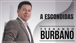 A escondidas  Fernando Burbano LETRA [upl. by Aramal]