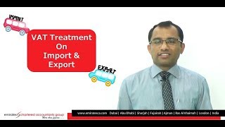 VAT Treatment on Import amp Export in UAE CEO CA Manu Nair Emiratesca [upl. by Martelle110]