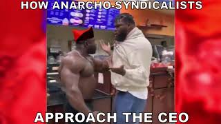 How AnarchoSyndicalists approach the CEO Warning loud music [upl. by Verlee]