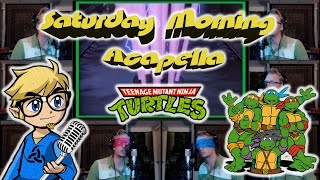 Teenage Mutant Ninja Turtles Theme TMNT  Saturday Morning Acapella [upl. by Noraha]