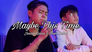 Maybe This Time  Jenzen Guino amp Dave Carlos Cover [upl. by Schiro]