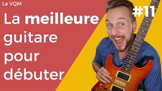 Quelle est la meilleure guitare pour débuter [upl. by Cira7]