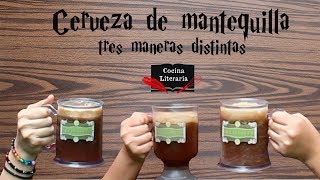 Cerveza de mantequilla Butterbeer 3 maneras distintas  Harry Potter [upl. by Fraser]