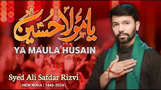 Ya Mola Hussain  Ali Safdar Noha Muharram 2024 1446 [upl. by Ailec]