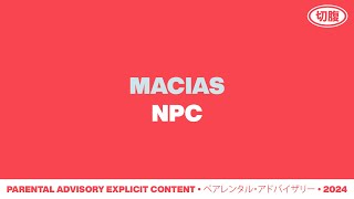 Macias  NPC Official Audio [upl. by Aihseuqal]