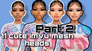 11 CUTE IMVU MESH HEADS PT 2 [upl. by Ahseia]