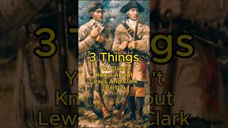 Lewis and Clark Part 2  3 Facts You Didn’t Know [upl. by Radmilla]